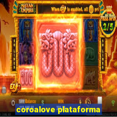 coroalove plataforma